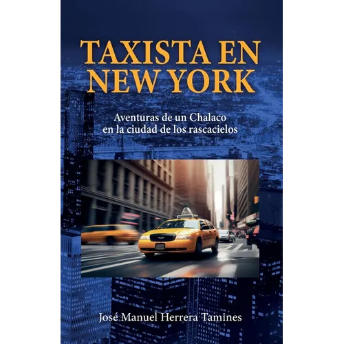 Taxista en New York: Aventuras de un Chalaco en la ciudad de los rascacielos