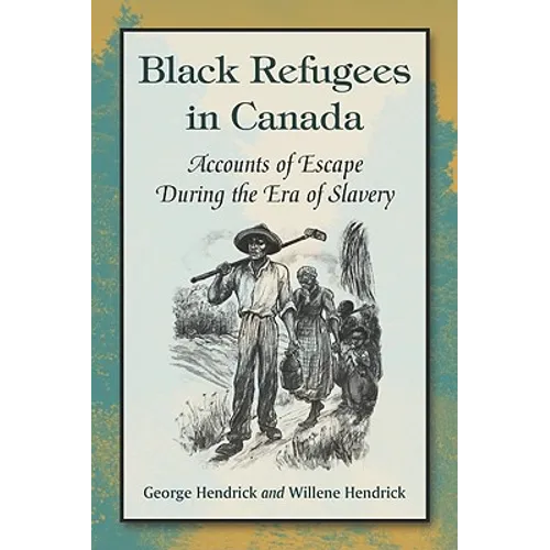 Black Refugees in Canada: Accounts of Escape During the Era of Slavery