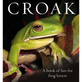 Croak: A Book of Fun for Frog Lovers