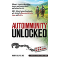 Autoimmunity Unlocked: 5 Keys to Transform Microbiome, Immune, and Digestive Health and Reclaim Your Life. A 5R+ Holistic Guide for Rheumatoid Arthrit