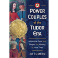 Power Couples of the Tudor Era: Influential Duos That Shaped the History of Their Time