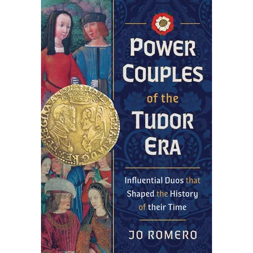 Power Couples of the Tudor Era: Influential Duos That Shaped the History of Their Time