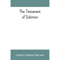 The Testament of Solomon, edited from manuscripts at Mount Athos, Bologna, Holkham Hall, Jerusalem, London, Milan, Paris and Vienna