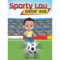 Sporty Lou - Picture Book: Soccer King (multicultural book series for kids 3-to-6-years old)