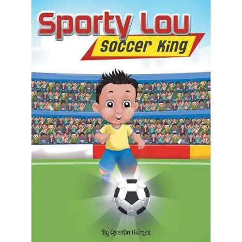 Sporty Lou - Picture Book: Soccer King (multicultural book series for kids 3-to-6-years old)