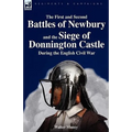 The First and Second Battles of Newbury and the Siege of Donnington Castle During the English Civil War
