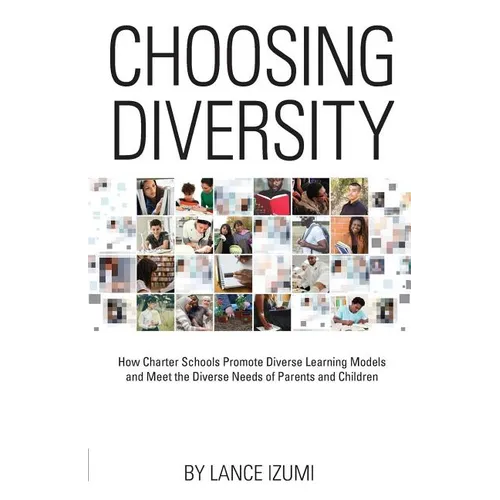 Choosing Diversity: How Charter Schools Promote Diverse Learning Models and Meet the Diverse Needs of Parents and Children