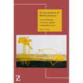 On the Horizon of World Literature: Forms of Modernity in Romantic England and Republican China