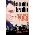 Generation Tarantino: The Last Wave of Young Turks in Hollywood