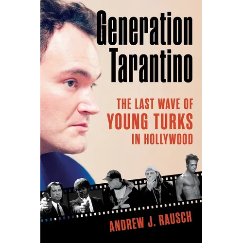 Generation Tarantino: The Last Wave of Young Turks in Hollywood