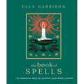 The Book of Spells: 150 Magickal Ways to Achieve Your Heart's Desire