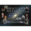 Miraculous Milestones in Science, Medicine & Innovation- And the Faith of Those Who Achieved Them