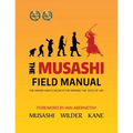 The Musashi Field Manual: The Sword Saint's Secrets for Winning the Tests of Life
