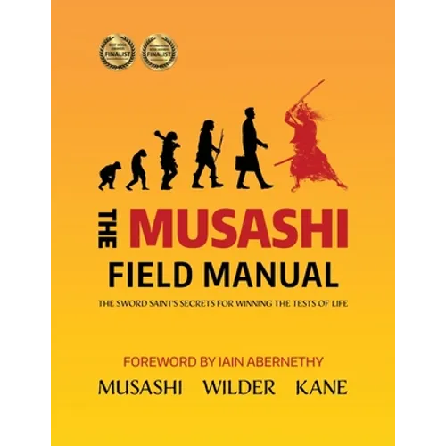 The Musashi Field Manual: The Sword Saint's Secrets for Winning the Tests of Life