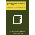 Russia Under Two Tsars 1682-1689: The Regency Of Sophia Alekseevna