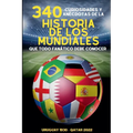 340 Curiosidades y Anécdotas de la Historia de los Mundiales