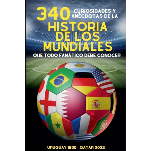 340 Curiosidades y Anécdotas de la Historia de los Mundiales