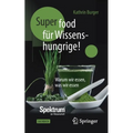 Super-Food für Wissenshungrige!: Warum wir essen, was wir essen
