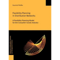 Flexibility Planning in Distribution Networks: A Flexibility Planning Model for the Consumer Goods Industry