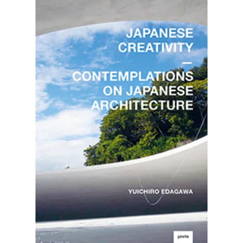 Japanese Creativity: Contemplations on Japanese Architecture