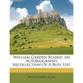 William Garden Blaikie: An Autobiography 'recollection of a Busy Life'