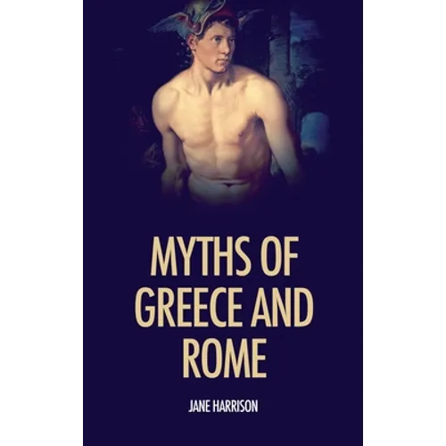 Myths of Greece and Rome: illustrated with fine art classics paintings