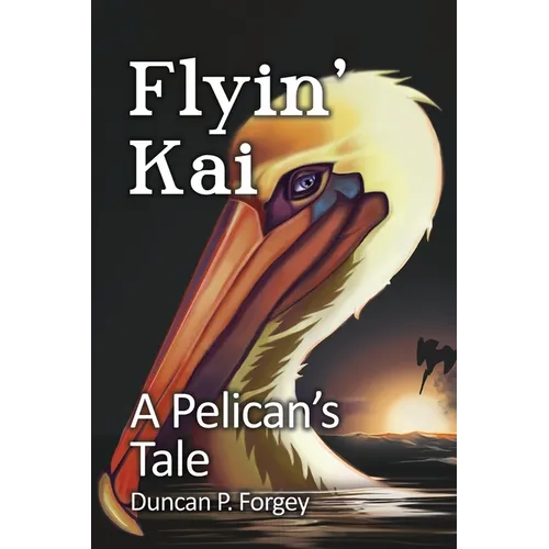 Flyin' Kai: A Pelican's Tale