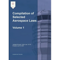 Compilation of Selected Aerospace Laws Vol. 1: Title 49 United States Code