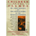 Children of the Flames: Children of the Flames: Dr. Josef Mengele and the Untold Story of the Twins of Auschwitz