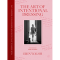 The Art of Intentional Dressing: Your Essential Style Guide for Manifesting a Magnetic Life