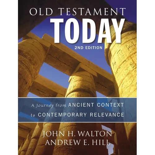 Old Testament Today: A Journey from Ancient Context to Contemporary Relevance