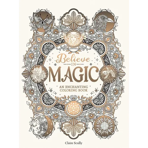 Believe in Magic: An Enchanting Coloring Book