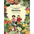 I'm Made Of Bananas: Healthy eating for kids and grown-ups !