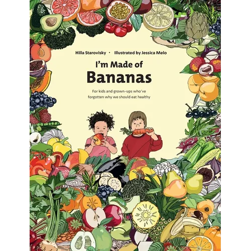 I'm Made Of Bananas: Healthy eating for kids and grown-ups !
