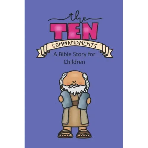 The Ten Commandments A Bible Story for Children
