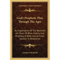 God's Prophetic Plan Through the Ages: An Explanation of the Beckwith Art Chart of Bible History and Prophecy, a Bible Course from Genesis to Revelati