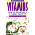 Vitamins, Herbs, Minerals & Supplements: The Complete Guide