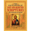 The Encyclopedia of Lost and Rejected Scriptures: The Pseudepigrapha and Apocrypha