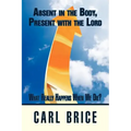 Absent in the Body, Present with the Lord: What really happens when we die?
