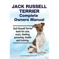 Jack Russell Terrier Complete Owners Manual. Jack Russell Terrier book for care, costs, feeding, grooming, health and training.