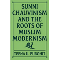 Sunni Chauvinism and the Roots of Muslim Modernism
