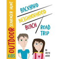 Kids Outdoor Scavenger Hunt: Backyard, Neighborhood, Beach and Road Trip