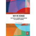 Why We Remake: The Politics, Economics and Emotions of Film and TV Remakes