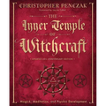 The Inner Temple of Witchcraft: Magick, Meditation and Psychic Development