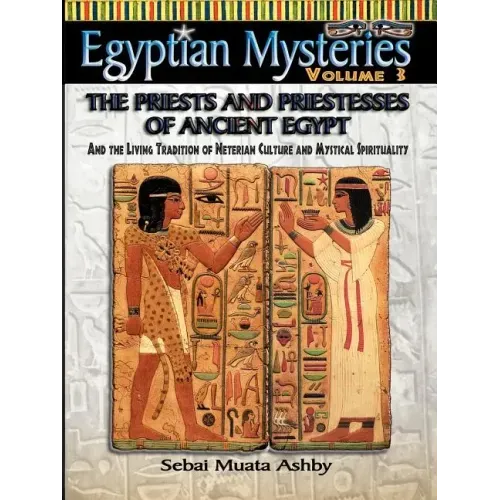 EGYPTIAN MYSTERIES VOL. 3 The Priests and Priestesses of Ancient Egypt