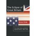 The Eclipse of Great Britain: The United States and British Imperial Decline, 1895-1956