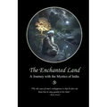 The Enchanted Land: A Journey with the Mystics of India