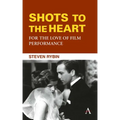 Shots to the Heart: For the Love of Film Performance