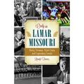 Only in Lamar, Missouri: Harry Truman, Wyatt Earp and Legendary Locals