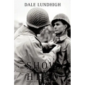 Show Me The Hero: An Iowa Draftee Joins the 90th Infantry Division During WW II in Europe